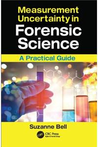 Measurement Uncertainty in Forensic Science