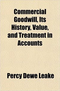 Commercial Goodwill, Its History, Value, and Treatment in Accounts