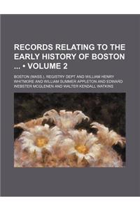 Records Relating to the Early History of Boston (Volume 2)