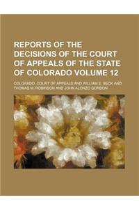 Reports of the Decisions of the Court of Appeals of the State of Colorado Volume 12