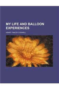 My Life and Balloon Experiences