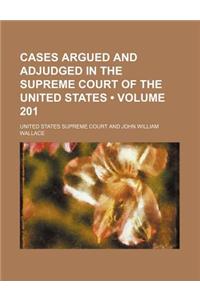Cases Argued and Adjudged in the Supreme Court of the United States (Volume 201)