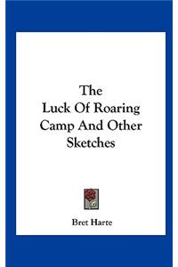 Luck of Roaring Camp and Other Sketches