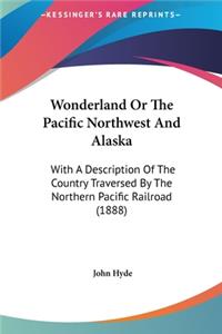Wonderland or the Pacific Northwest and Alaska