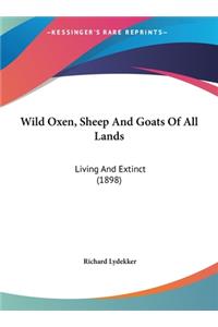 Wild Oxen, Sheep and Goats of All Lands: Living and Extinct (1898)