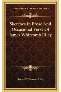 Sketches in Prose and Occasional Verse of James Whitcomb Riley
