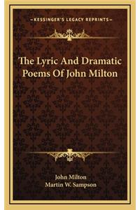 The Lyric and Dramatic Poems of John Milton