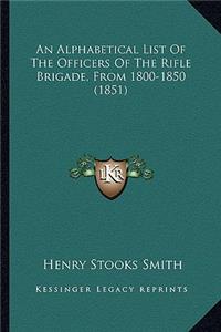 An Alphabetical List Of The Officers Of The Rifle Brigade, From 1800-1850 (1851)