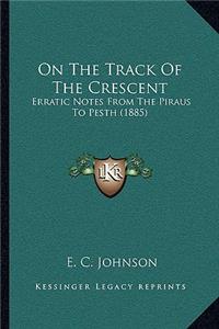 On The Track Of The Crescent