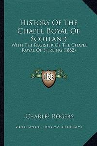 History Of The Chapel Royal Of Scotland