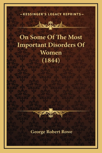 On Some of the Most Important Disorders of Women (1844)