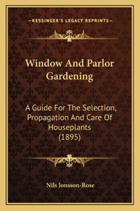 Window and Parlor Gardening