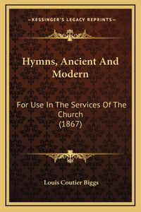 Hymns, Ancient And Modern: For Use In The Services Of The Church (1867)