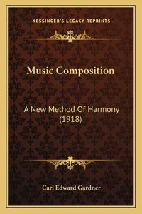 Music Composition: A New Method Of Harmony (1918)