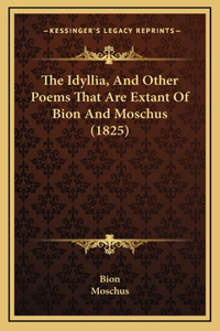 The Idyllia, And Other Poems That Are Extant Of Bion And Moschus (1825)