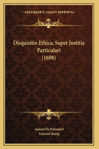 Disquisitio Ethica, Super Justitia Particulari (1698)