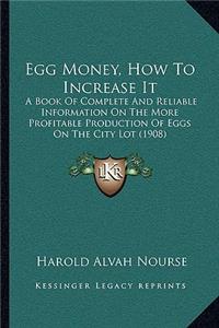 Egg Money, How To Increase It