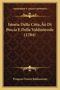 Istoria Della Citta' Di Pescia E Della Valdinievole (1784)