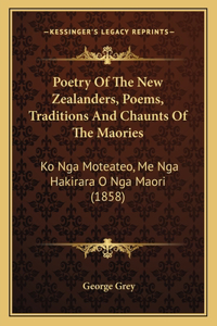 Poetry Of The New Zealanders, Poems, Traditions And Chaunts Of The Maories
