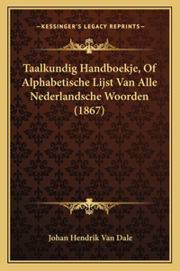 Taalkundig Handboekje, Of Alphabetische Lijst Van Alle Nederlandsche Woorden (1867)