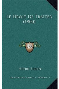 Le Droit De Traiter (1900)