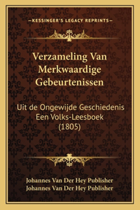 Verzameling Van Merkwaardige Gebeurtenissen: Uit de Ongewijde Geschiedenis Een Volks-Leesboek (1805)