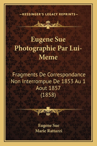 Eugene Sue Photographie Par Lui-Meme