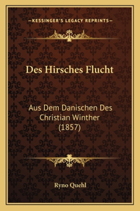 Des Hirsches Flucht: Aus Dem Danischen Des Christian Winther (1857)