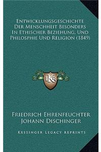 Entwicklungsgeschichte Der Menschheit Besonders In Ethischer Beziehung, Und Philosphie Und Religion (1849)