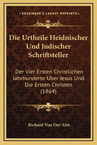 Die Urtheile Heidnischer Und Judischer Schriftsteller