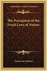 The Perception of the Fixed Laws of Nature
