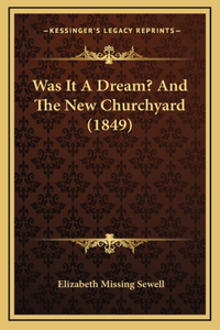 Was It A Dream? And The New Churchyard (1849)
