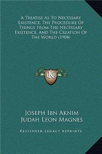 Treatise As To Necessary Existence, The Procedure Of Things From The Necessary Existence, And The Creation Of The World (1904)