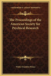 The Proceedings of the American Society for Psychical Research
