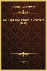 Das Augsburger Interim In Strassburg (1893)
