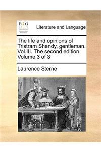 The Life and Opinions of Tristram Shandy, Gentleman. Vol.III. the Second Edition. Volume 3 of 3