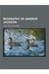 Biography of Andrew Jackson