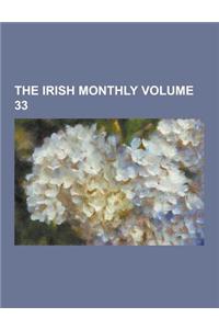 The Irish Monthly Volume 33