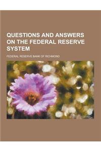 Questions and Answers on the Federal Reserve System