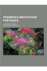 Premieres Meditations Poetiques; La Mort de Socrate