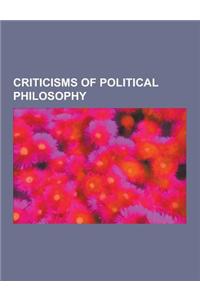 Criticisms of Political Philosophy: Criticisms of Communist Party Rule, Criticism of Islamism, Criticism of Capitalism, Criticism of American Foreign