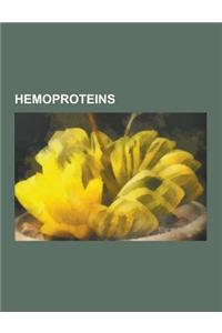Hemoproteins: ARC System, Catalase, Chlorocruorin, Chromoprotein, Cytochrome B6f Complex, Cytochrome C Oxidase, Cytochrome C Peroxid