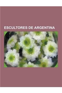 Escultores de Argentina: Clorindo Testa, Erminio Blotta, Lola Mora, Horacio Cordero, Gyula Kosice, Norberto Gomez, Adolfo Perez Esquivel, Marce