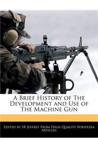 A Brief History of the Development and Use of the Machine Gun