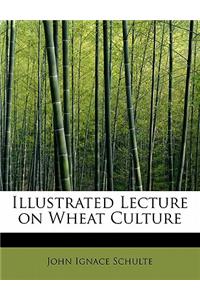 Illustrated Lecture on Wheat Culture