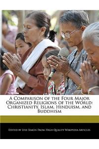 A Comparison of the Four Major Organized Religions of the World