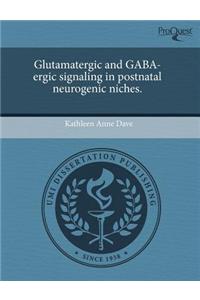 Glutamatergic and Gaba-Ergic Signaling in Postnatal Neurogenic Niches