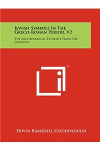 Jewish Symbols In The Greco-Roman Period, V2