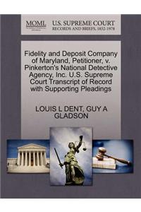 Fidelity and Deposit Company of Maryland, Petitioner, V. Pinkerton's National Detective Agency, Inc. U.S. Supreme Court Transcript of Record with Supporting Pleadings