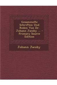 Gesammelte Schriften Und Reden Von Dr. Johann Jacoby ...